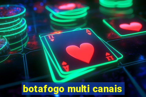 botafogo multi canais